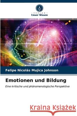 Emotionen und Bildung Felipe Nicolás Mujica Johnson 9786203484649