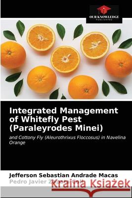 Integrated Management of Whitefly Pest (Paraleyrodes Minei) Jefferson Sebastian Andrad Pedro Javie 9786203484984 Our Knowledge Publishing