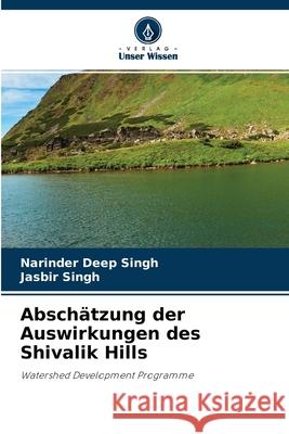 Abschätzung der Auswirkungen des Shivalik Hills Narinder Deep Singh, Jasbir Singh 9786203485561 Verlag Unser Wissen