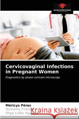 Cervicovaginal Infections in Pregnant Women P Osmany Franco Olga Lidia Aganza 9786203485769