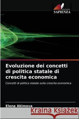 Evoluzione dei concetti di politica statale di crescita economica Elena Akimova 9786203486285
