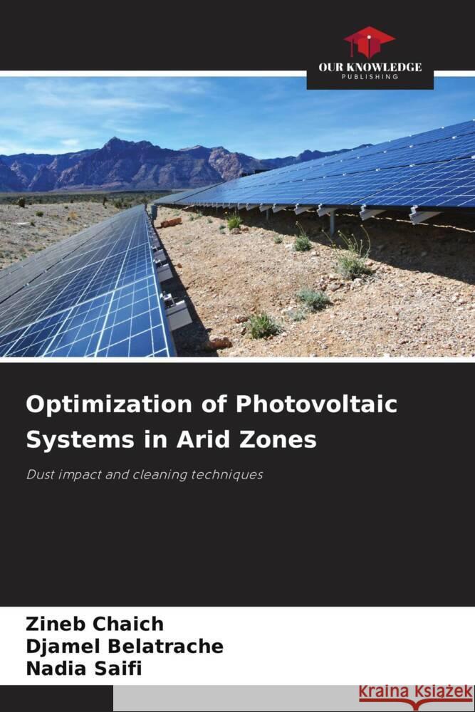 Optimization of Photovoltaic Systems in Arid Zones Zineb Chaich Djamel Belatrache Nadia Saifi 9786203487824 Our Knowledge Publishing