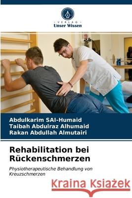 Rehabilitation bei Rückenschmerzen Abdulkarim Sai-Humaid, Taibah Abdulraz Alhumaid, Rakan Abdullah Almutairi 9786203489910