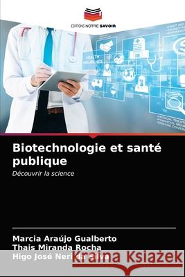 Biotechnologie et santé publique Araújo Gualberto, Marcia 9786203490107 Editions Notre Savoir