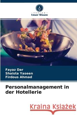 Personalmanagement in der Hotellerie Fayaz Dar, Shaista Yaseen, Firdous Ahmad 9786203490282
