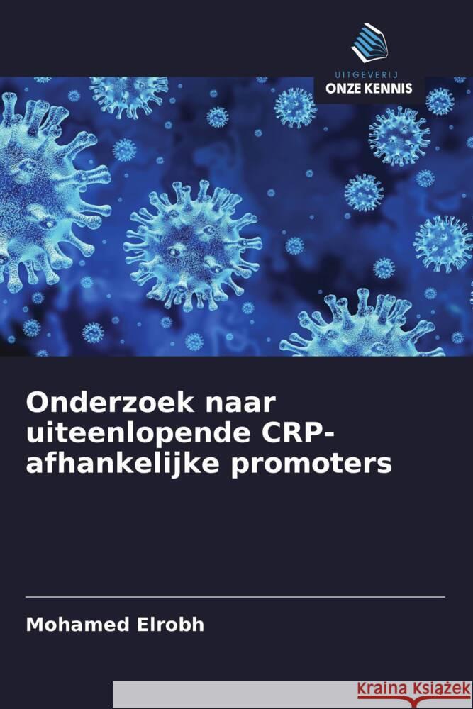 Onderzoek naar uiteenlopende CRP-afhankelijke promoters Elrobh, Mohamed 9786203490459