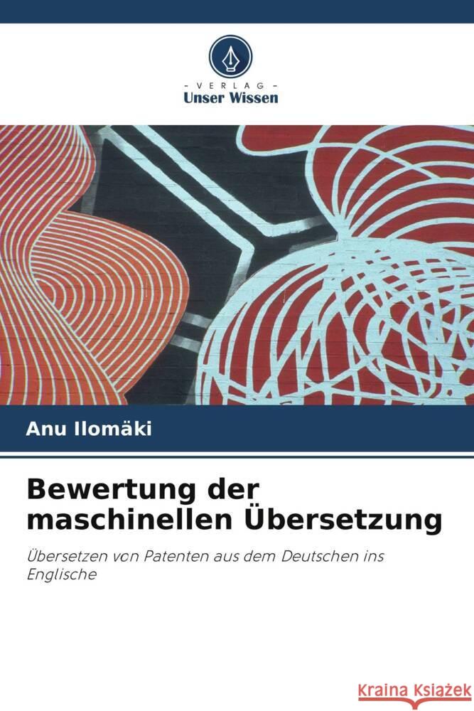 Bewertung der maschinellen Übersetzung Ilomäki, Anu 9786203490800 Verlag Unser Wissen