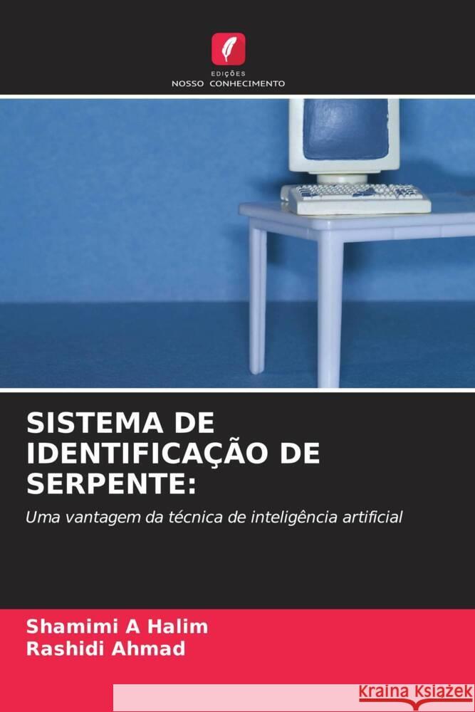 SISTEMA DE IDENTIFICAÇÃO DE SERPENTE: A Halim, Shamimi, Ahmad, Rashidi 9786203491050