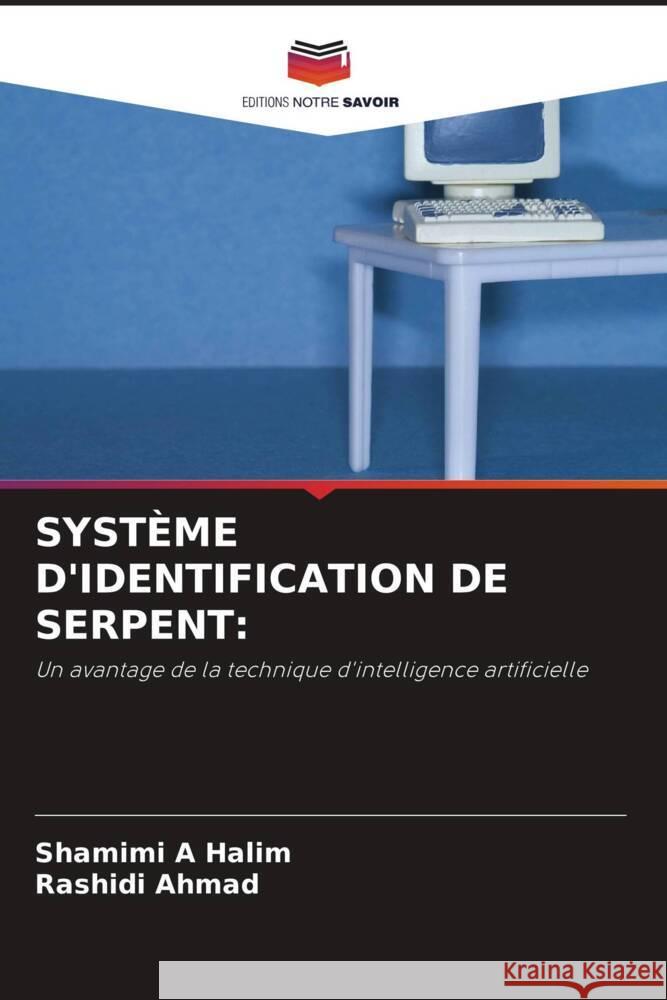 SYSTÈME D'IDENTIFICATION DE SERPENT: A Halim, Shamimi, Ahmad, Rashidi 9786203491098