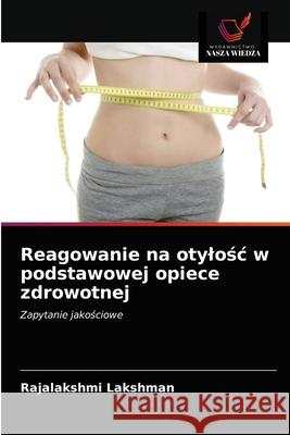 Reagowanie na otylośc w podstawowej opiece zdrowotnej Lakshman, Rajalakshmi 9786203491500 Wydawnictwo Nasza Wiedza