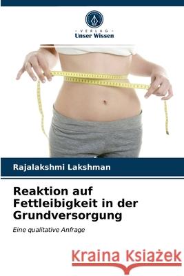 Reaktion auf Fettleibigkeit in der Grundversorgung Rajalakshmi Lakshman 9786203491555 Verlag Unser Wissen