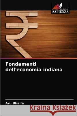 Fondamenti dell'economia indiana Aru Bhalla 9786203492132 Edizioni Sapienza