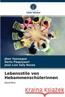 Lebensstile von Hebammenschülerinnen Jhon Ypanaque, Dario Paquiyauri, José Luis Saly Rosas 9786203492484