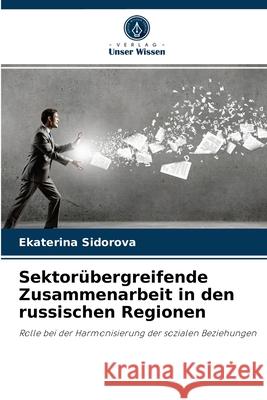 Sektorübergreifende Zusammenarbeit in den russischen Regionen Ekaterina Sidorova 9786203493825