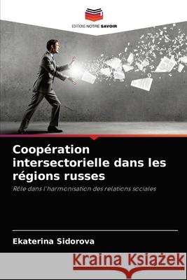 Coopération intersectorielle dans les régions russes Ekaterina Sidorova 9786203493832