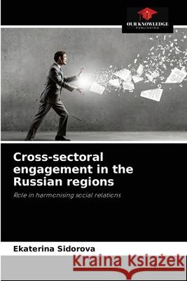 Cross-sectoral engagement in the Russian regions Ekaterina Sidorova 9786203493849