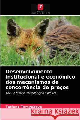 Desenvolvimento institucional e económico dos mecanismos de concorrência de preços Tatiana Temyakova 9786203494143