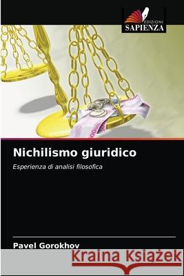 Nichilismo giuridico Pavel Gorokhov 9786203494594 Edizioni Sapienza