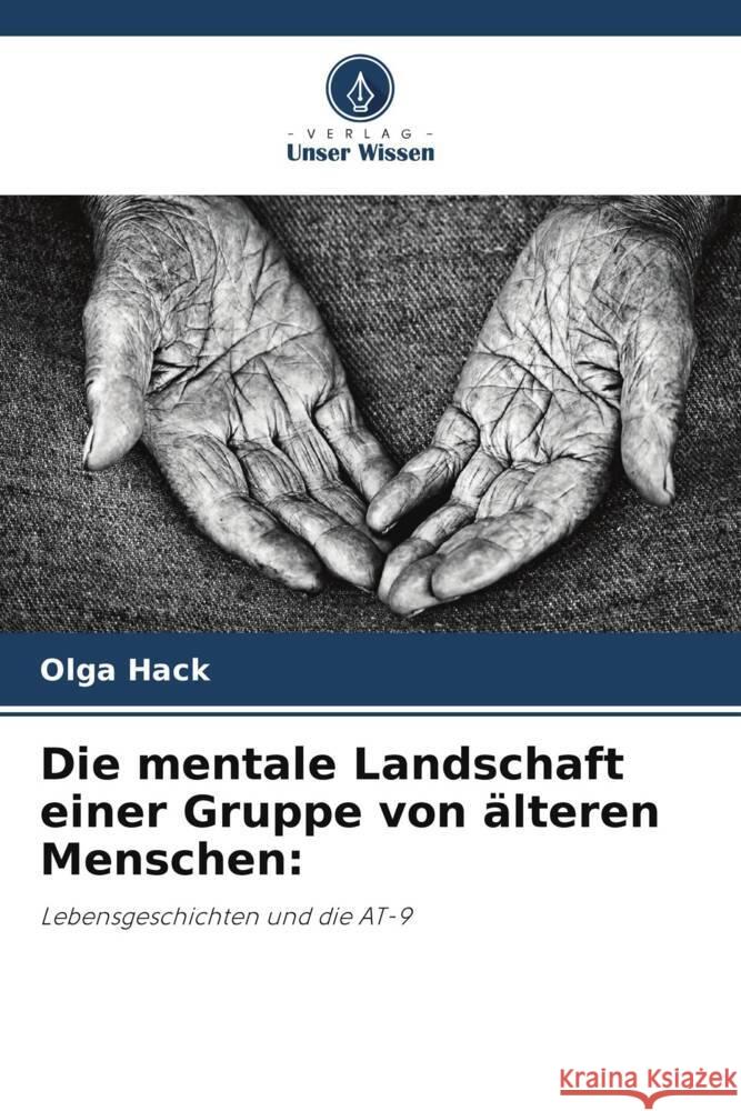 Die mentale Landschaft einer Gruppe von älteren Menschen: Hack, Olga 9786203495140