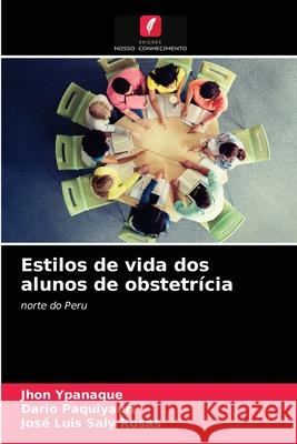 Estilos de vida dos alunos de obstetrícia Jhon Ypanaque, Dario Paquiyauri, José Luis Saly Rosas 9786203496338