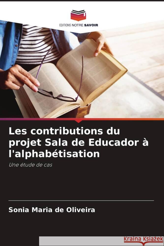 Les contributions du projet Sala de Educador à l'alphabétisation Oliveira, Sonia Maria de 9786203496840