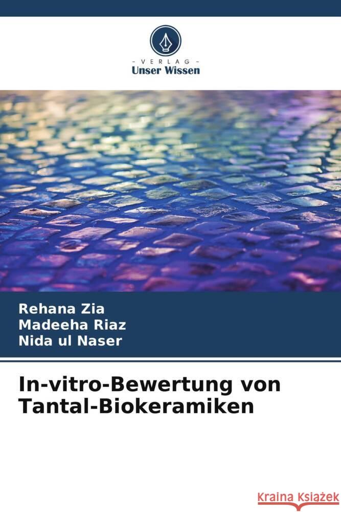 In-vitro-Bewertung von Tantal-Biokeramiken Zia, Rehana, Riaz, Madeeha, Naser, Nida ul 9786203496949