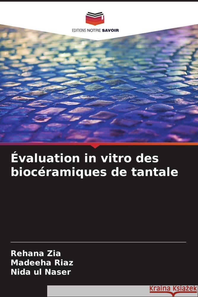 Évaluation in vitro des biocéramiques de tantale Zia, Rehana, Riaz, Madeeha, Naser, Nida ul 9786203496970