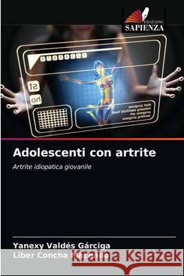 Adolescenti con artrite Yanexy Valdés Gárciga, Liber Concha Machado 9786203497960 Edizioni Sapienza