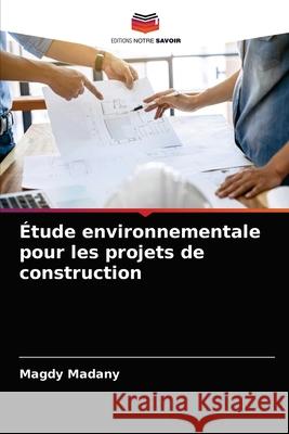 Étude environnementale pour les projets de construction Madany, Magdy 9786203499032