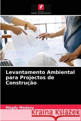 Levantamento Ambiental para Projectos de Construção Magdy Madany 9786203499407