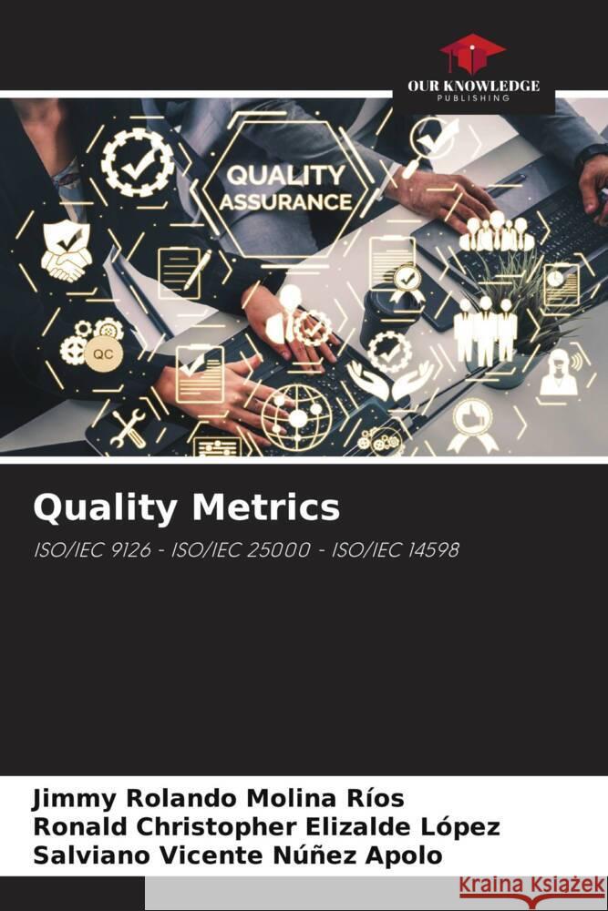 Quality Metrics Molina Ríos, Jimmy Rolando, Elizalde López, Ronald Christopher, Núñez Apolo, Salviano Vicente 9786203499643