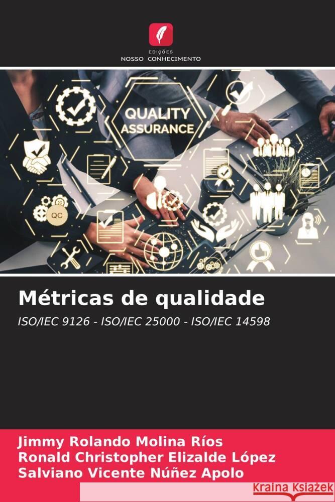 Métricas de qualidade Molina Ríos, Jimmy Rolando, Elizalde López, Ronald Christopher, Núñez Apolo, Salviano Vicente 9786203499698