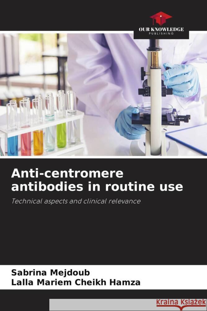 Anti-centromere antibodies in routine use MEJDOUB, Sabrina, Cheikh Hamza, Lalla Mariem 9786203500295
