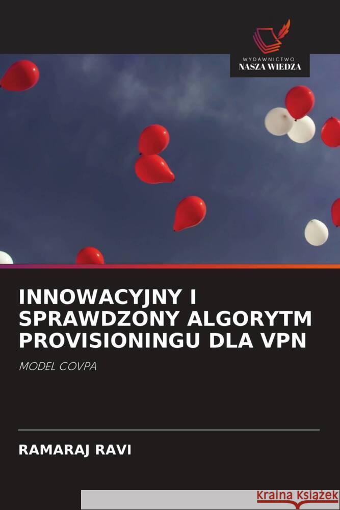 INNOWACYJNY I SPRAWDZONY ALGORYTM PROVISIONINGU DLA VPN Ravi, Ramaraj 9786203501155