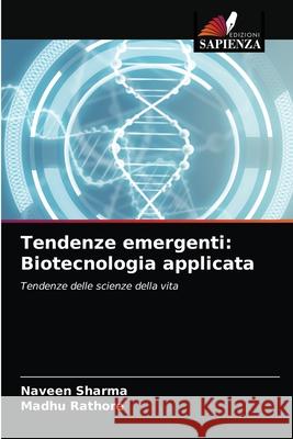 Tendenze emergenti: Biotecnologia applicata Naveen Sharma, Madhu Rathore 9786203501254