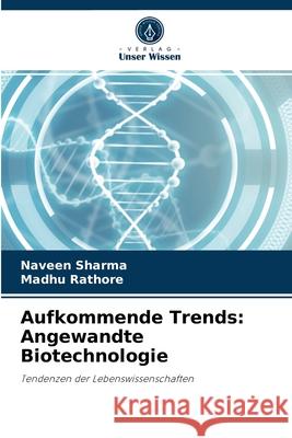 Aufkommende Trends: Angewandte Biotechnologie Naveen Sharma, Madhu Rathore 9786203501292 Verlag Unser Wissen