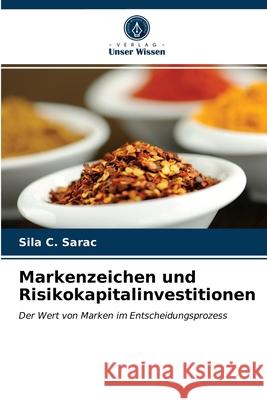 Markenzeichen und Risikokapitalinvestitionen Sila C Sarac 9786203501704 Verlag Unser Wissen