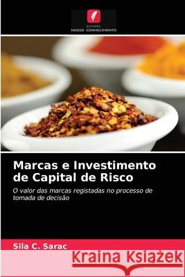 Marcas e Investimento de Capital de Risco Sila C Sarac 9786203501735 Edicoes Nosso Conhecimento