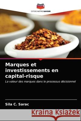 Marques et investissements en capital-risque Sila C Sarac 9786203501742 Editions Notre Savoir