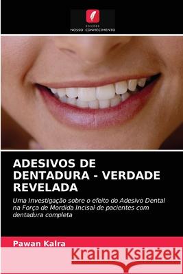 Adesivos de Dentadura - Verdade Revelada Pawan Kalra 9786203504224