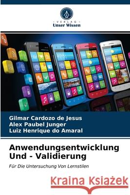 Anwendungsentwicklung Und - Validierung Gilmar Cardozo de Jesus, Alex Paubel Junger, Luiz Henrique Do Amaral 9786203504453