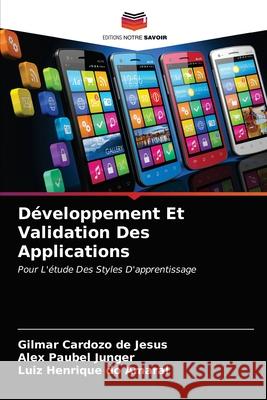 Développement Et Validation Des Applications Gilmar Cardozo de Jesus, Alex Paubel Junger, Luiz Henrique Do Amaral 9786203504484 Editions Notre Savoir