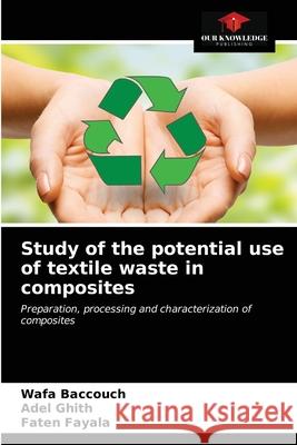 Study of the potential use of textile waste in composites Wafa Baccouch, Adel Ghith, Faten Fayala 9786203504781