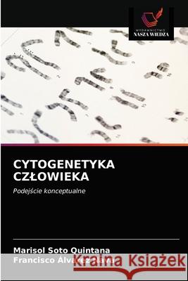 Cytogenetyka Czlowieka Marisol Soto Quintana, Francisco Álvarez Nava 9786203505887 Wydawnictwo Nasza Wiedza