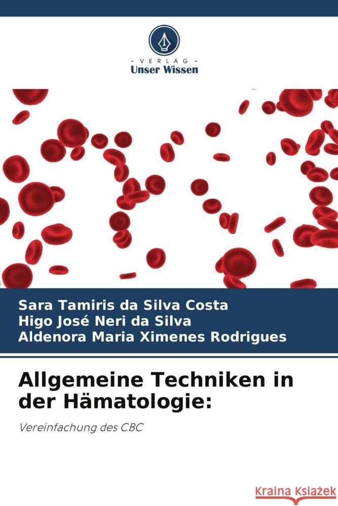 Allgemeine Techniken in der Hämatologie: Tamiris da Silva Costa, Sara, Neri da Silva, Higo José, Ximenes Rodrigues, Aldenora Maria 9786203506235