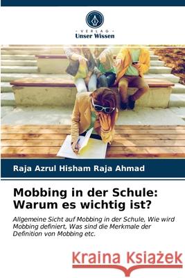 Mobbing in der Schule: Warum es wichtig ist? Raja Azrul Hisham Raja Ahmad 9786203506952