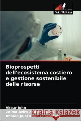 Bioprospetti dell'ecosistema costiero e gestione sostenibile delle risorse Akbar John Zaima Azira Zaina Ahmed Jalal Kha 9786203507065 Edizioni Sapienza