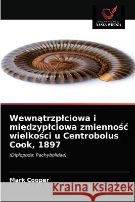 Wewnątrzplciowa i międzyplciowa zmiennośc wielkości u Centrobolus Cook, 1897 Cooper, Mark 9786203507331