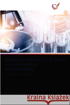 Badania hemolizy in vitro w hematologii komórkowej Chakroun, Aya 9786203507638