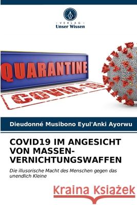 Covid19 Im Angesicht Von Massen- Vernichtungswaffen Dieudonné Musibono Eyul'anki Ayorwu 9786203507942